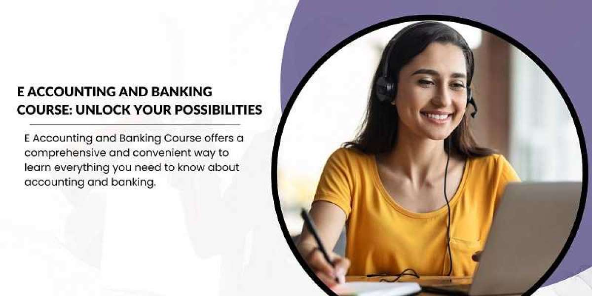 E Accounting and Banking Course: Unlock Your Possibilities