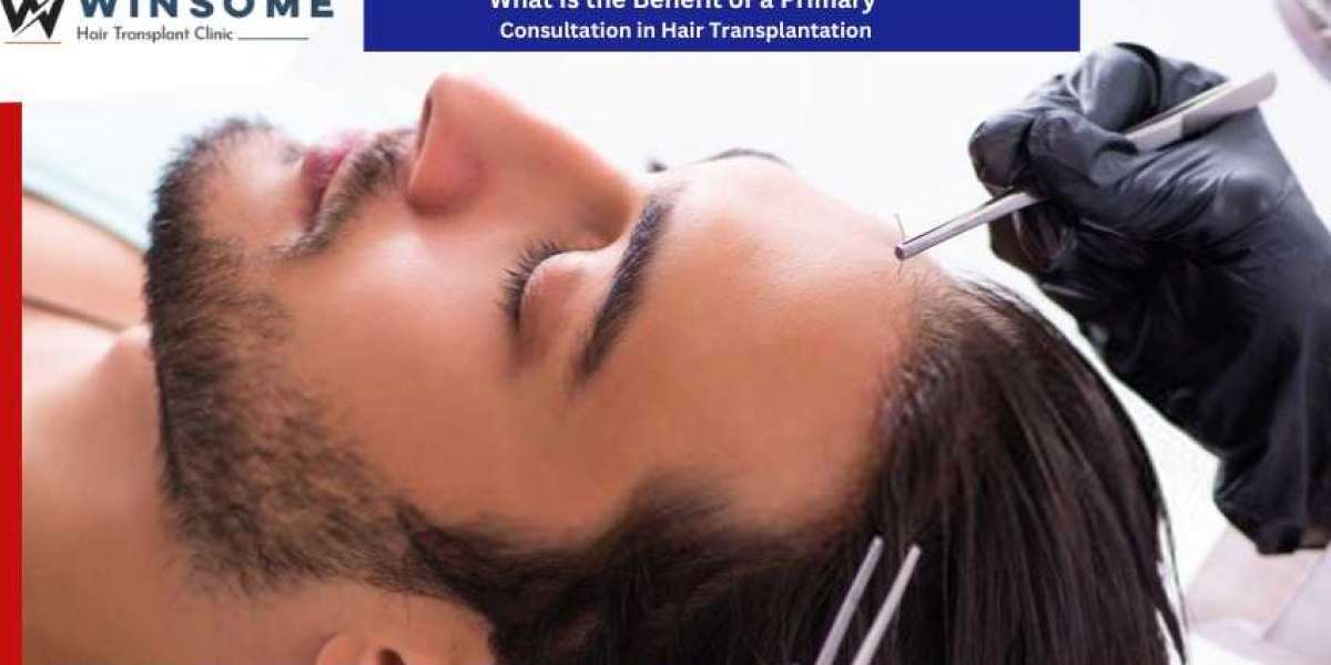 What Is the Benefit of a Primary Consultation in Hair Transplantation?